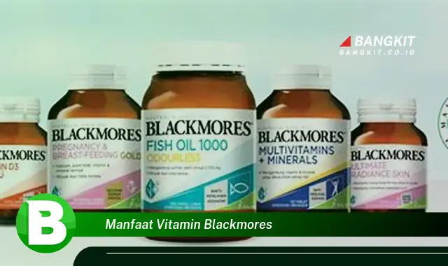 Temukan Manfaat Vitamin Blackmores yang Bikin Kamu Penasaran!