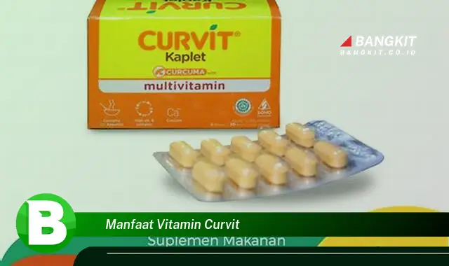 Temukan Manfaat Vitamin Curvit yang Bikin Kamu Penasaran