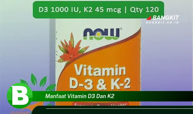 Intip Manfaat Vitamin D3 dan K2 yang Wajib Kamu Tahu