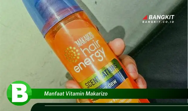 Intip Manfaat Vitamin Makarizo yang Wajib Kamu Tahu