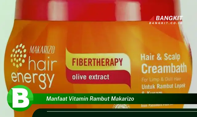 Ketahui Manfaat Vitamin Rambut Makarizo yang Bikin Kamu Penasaran