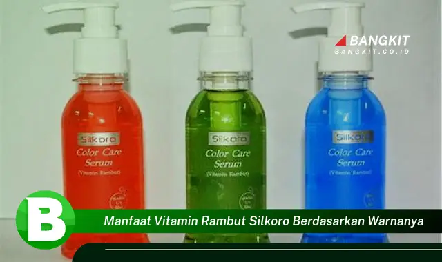 Ketahui Manfaat Vitamin Rambut Silkoro Berdasarkan Warnanya yang Bikin Kamu Penasaran