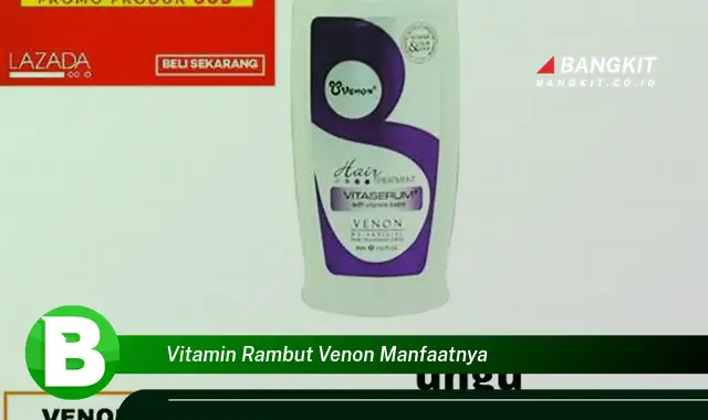 Temukan Manfaat Vitamin Rambut Venon yang Bikin Kamu Penasaran!