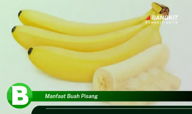 Intip Manfaat Buah Pisang yang Bikin Kamu Penasaran