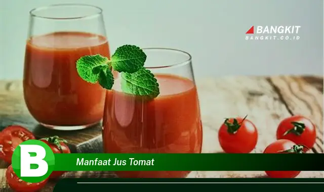 Temukan Manfaat Jus Tomat yang Bikin Kamu Penasaran