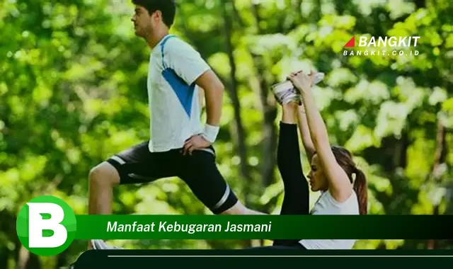 Temukan Manfaat Kebugaran Jasmani yang Wajib Kamu Tahu