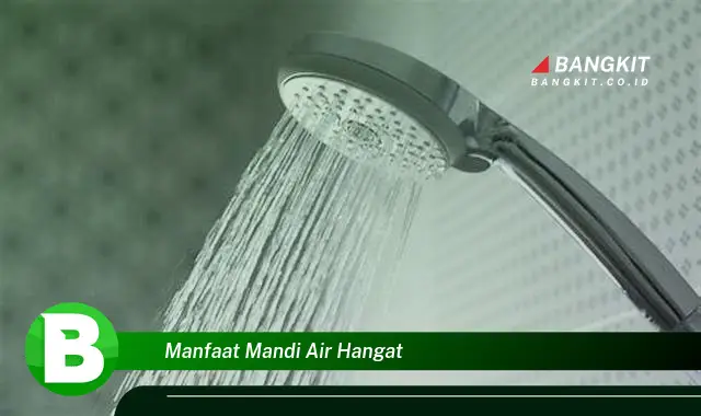 Intip Manfaat Mandi Air Hangat yang Wajib Kamu Tahu!