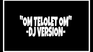 Om Telolet Om DJ