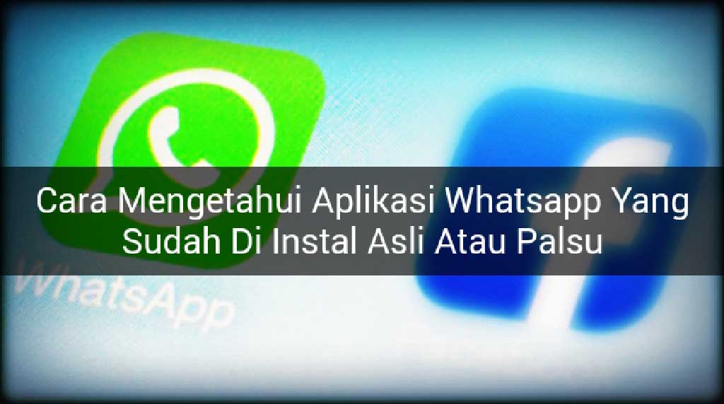 Cara Mengetahui Whatsapp Asli atau Bajakan