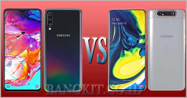 Samsung Galaxy A70 vs A80 Kupas Fitur, Harga dan Spesifikasi
