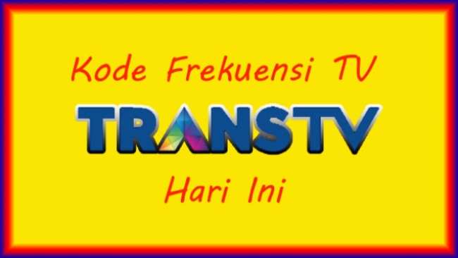 Kode Frekuensi Trans TV Hari Ini