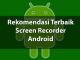 Aplikasi Perekam Layar Terbaik Untuk Smartphone Android Aplikasi Perekam Layar Terbaik Untuk Smartphone Android