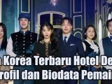 Drama Korea Terbaru Hotel Del Luna – Profil dan Biodata Pemain