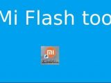 Temukan Cara Terbaru dan Mudah Flash Xiaomi Dengan MiFlash
